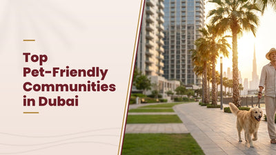 Finding Your Purr-fect Home: A Guide to the Most Popular Pet-Friendly Communities in Dubai