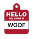 The Hillman ID Tag - Hello My Name is Woof Square Tag